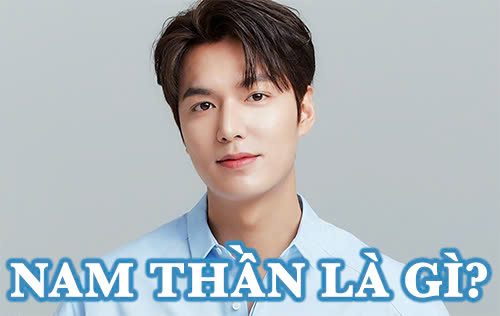 Nam thần là gì? Đặc điểm nhận diện nam thần trong showbiz
