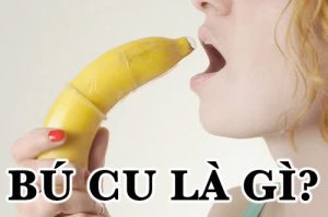 Bú cu là gì? Hướng dẫn kỹ thuật bú cu khiến chàng sướng điên đảo