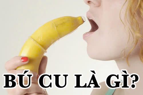 Bú cu là gì? Hướng dẫn kỹ thuật bú cu khiến chàng sướng điên đảo