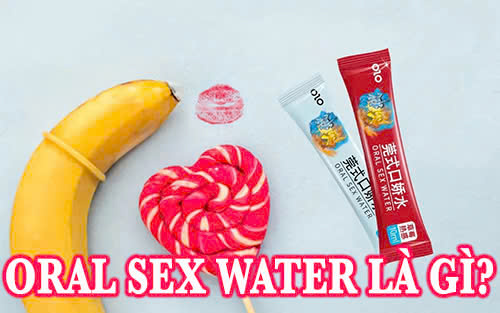 Oral Sex Water là gì? Hướng dẫn cách sử dụng Oral Sex Water