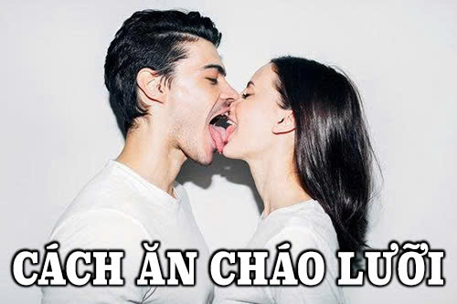 Bỏ túi ngay cách ăn cháo lưỡi cùng người yêu cực đê mê