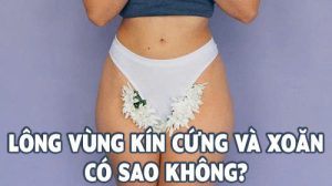 Giải đáp: Lông vùng kín cứng và xoăn có sao không?